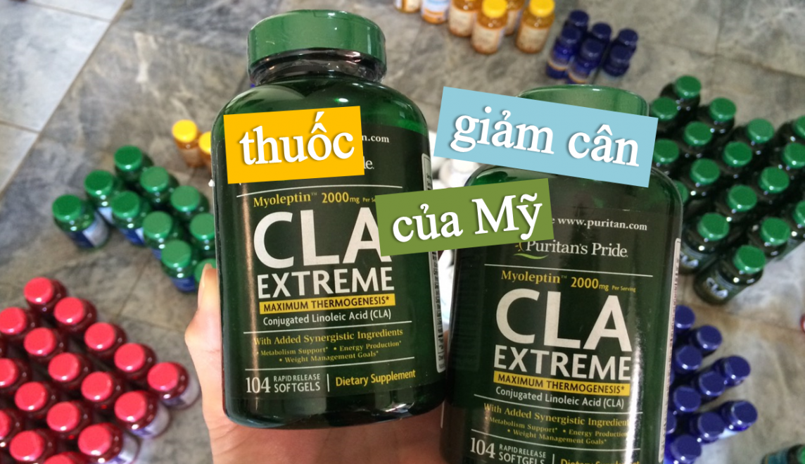 Thuốc giảm cân CLA Extreme 104 viên của Mỹ có tốt không?