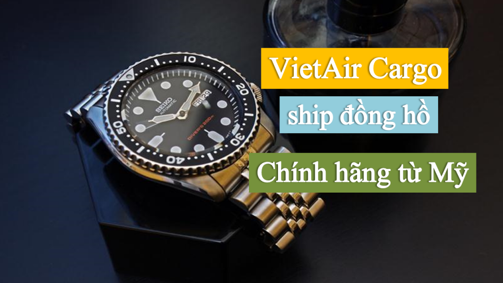 vietiar-cargo-ship-dong-ho-chinh-hang-tu-my-2-1024x576 VietAir Cargo chuyên ship các loại đồng hồ chính hãng từ Mỹ về Việt Nam