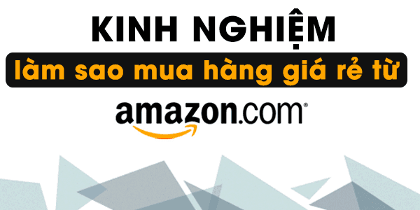 kinh-nghiem-mua-hang-tren-amazon Những lưu ý khi mua hàng trên Amazon